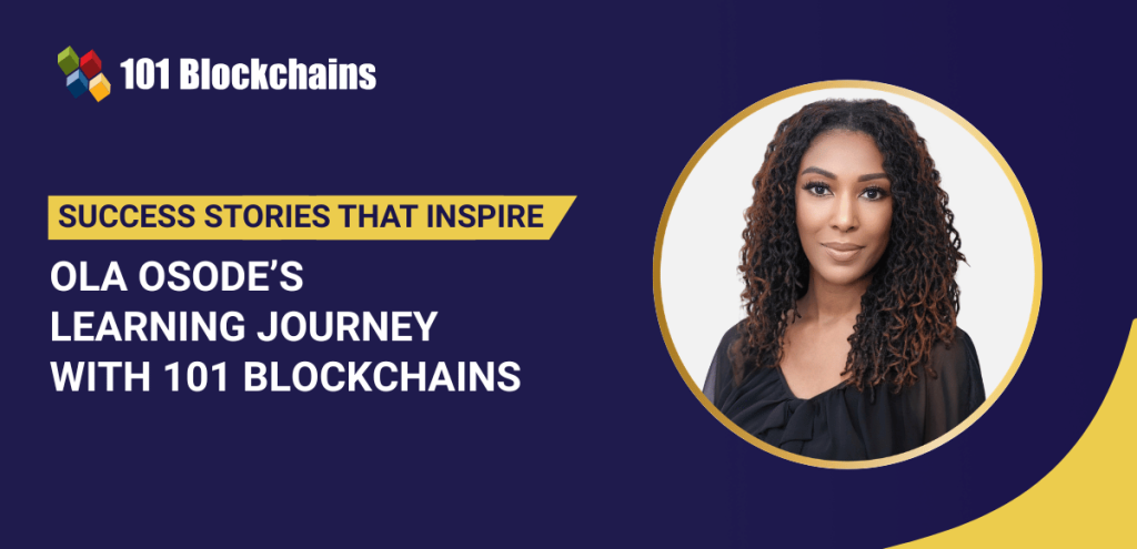 Success Story: Ola Osode’s Learning Journey with 101 Blockchains Success Story: Ola Osode’s Learning Journey with 101 Blockchains