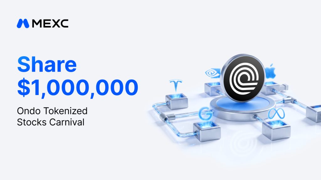 MEXC Launches Ondo Tokenized Stocks Carnival With A $1,000,000 Reward Pool MEXC Launches Ondo Tokenized Stocks Carnival With A $1,000,000 Reward Pool
